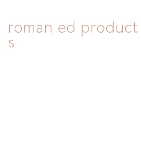 roman ed products