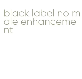black label no male enhancement