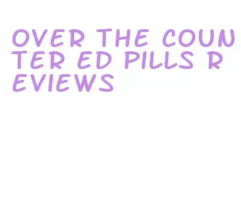 over the counter ed pills reviews