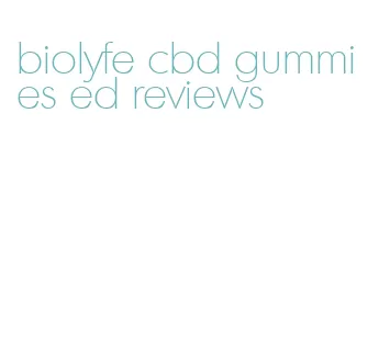 biolyfe cbd gummies ed reviews