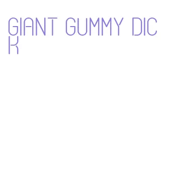 giant gummy dick