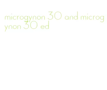 microgynon 30 and microgynon 30 ed