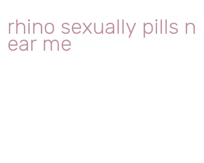rhino sexually pills near me
