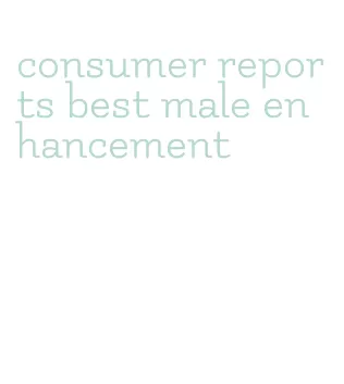 consumer reports best male enhancement