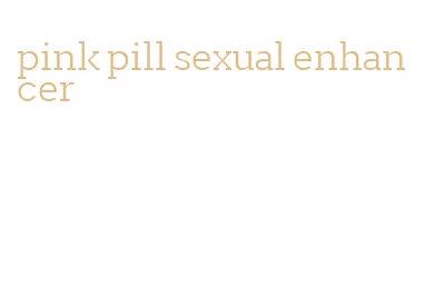 pink pill sexual enhancer