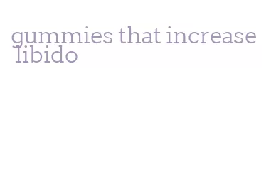 gummies that increase libido