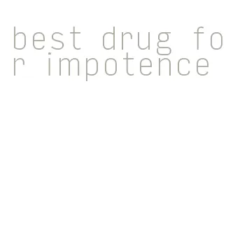 best drug for impotence