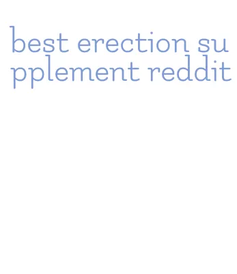 best erection supplement reddit