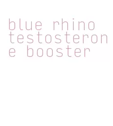 blue rhino testosterone booster
