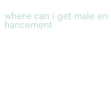 where can i get male enhancement