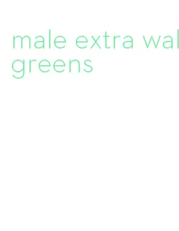 male extra walgreens