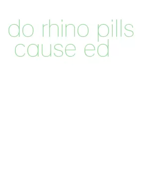 do rhino pills cause ed