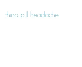 rhino pill headache