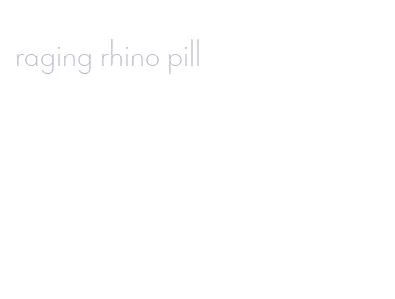 raging rhino pill
