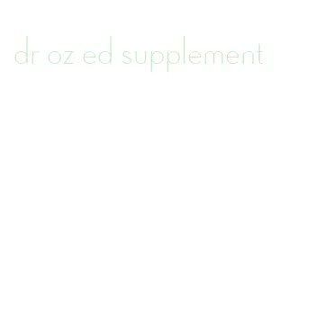 dr oz ed supplement