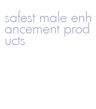 safest male enhancement products
