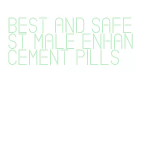 best and safest male enhancement pills
