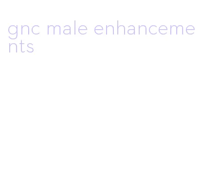 gnc male enhancements