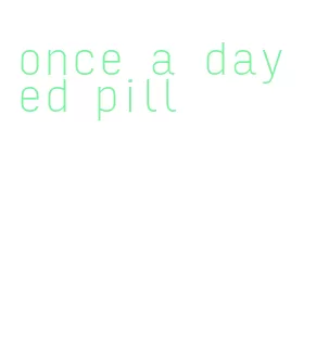 once a day ed pill