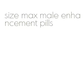 size max male enhancement pills