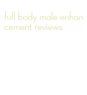 full body male enhancement reviews