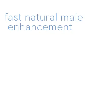 fast natural male enhancement