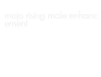 mojo rising male enhancement