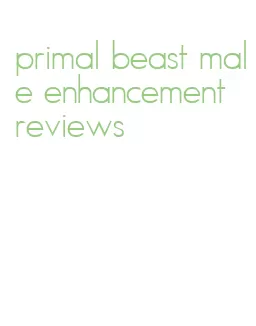 primal beast male enhancement reviews