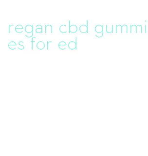 regan cbd gummies for ed