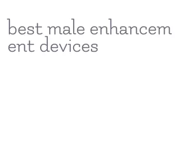 best male enhancement devices