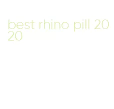 best rhino pill 2020