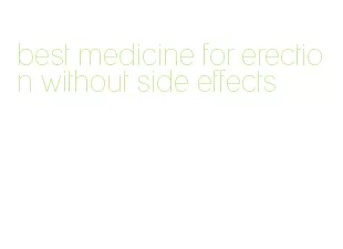 best medicine for erection without side effects