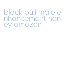black bull male enhancement honey amazon