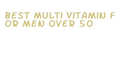 best multi vitamin for men over 50