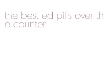 the best ed pills over the counter
