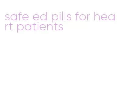 safe ed pills for heart patients