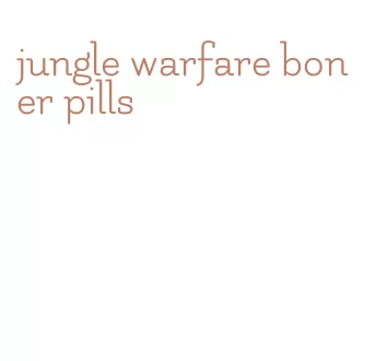 jungle warfare boner pills