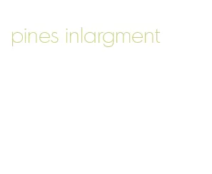 pines inlargment