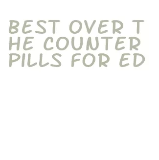 best over the counter pills for ed