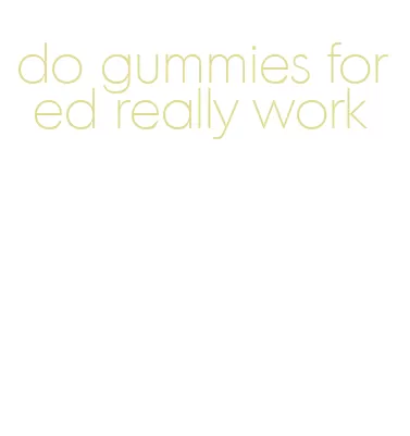 do gummies for ed really work