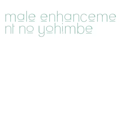 male enhancement no yohimbe