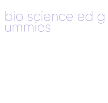bio science ed gummies