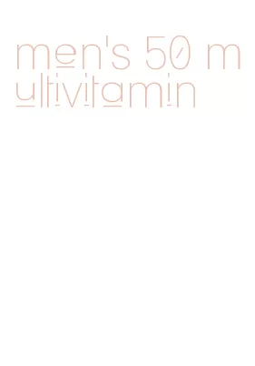 men's 50 multivitamin