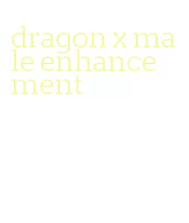dragon x male enhancement