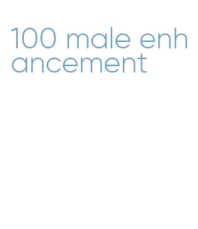100 male enhancement