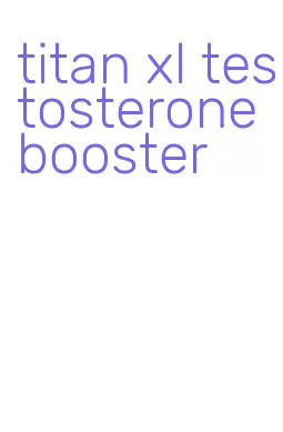 titan xl testosterone booster