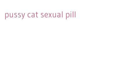 pussy cat sexual pill