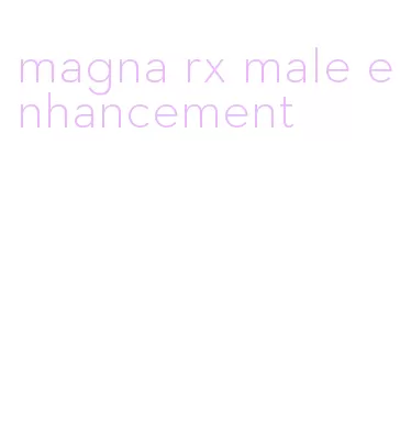 magna rx male enhancement