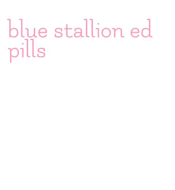 blue stallion ed pills