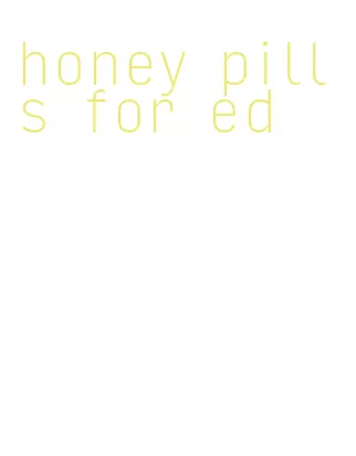 honey pills for ed